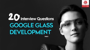 Google Glass Development Interview Questions and Answers 2019 Part-2 | Google Glass Development