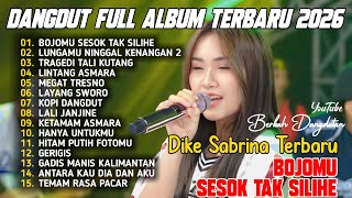 Download lagu BOJOMU SESOK TAK SILIHE | DIKE SABRINA FULL ALBUM DANGDUT KOPLO TERBARU 2026 VIRAL