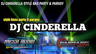 DJ CINDERELLA VIRAL‼️ STYLE BASS PARTY ft PARGOY - cocok buat karnaval