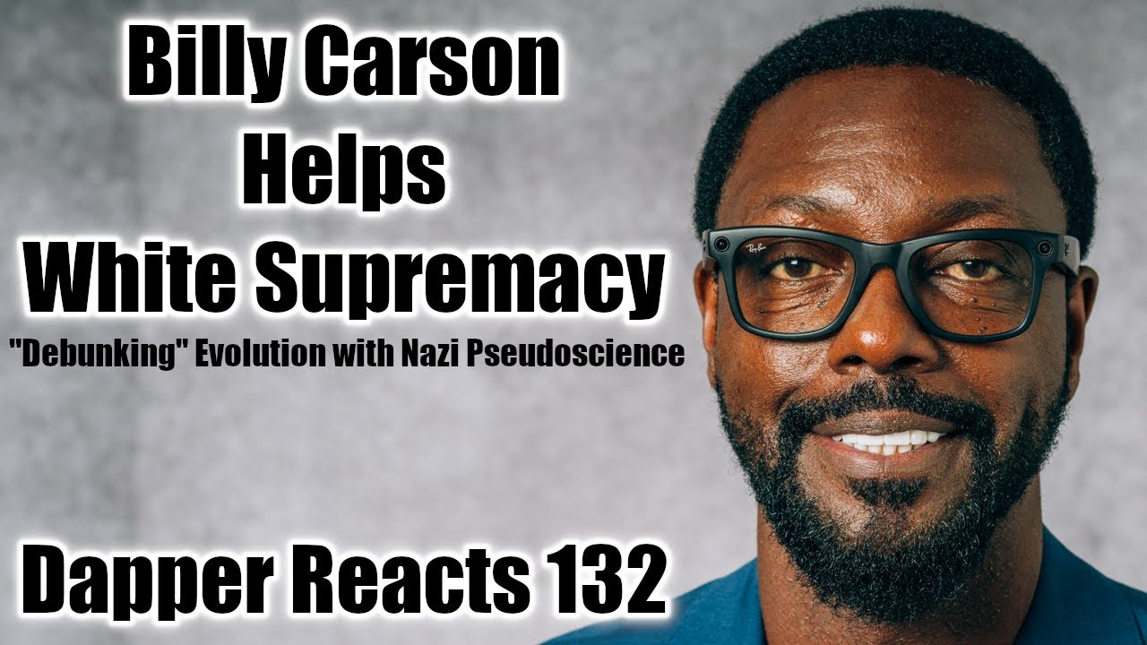 Billy Carson & White Supremacy ("Debunking" Evolution with N**i Pseudoscience) | Dapper Reacts 132