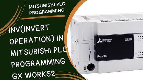 INV (INVERT OPERATION) IN MITSUBISHI PLC PROGRAMMING GX WORKS2