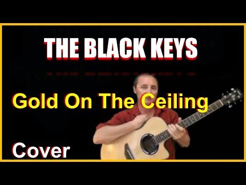 Gold On The Ceiling Acoustic Guitar Cover The Black Keys Songs