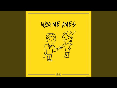 No Me Ames