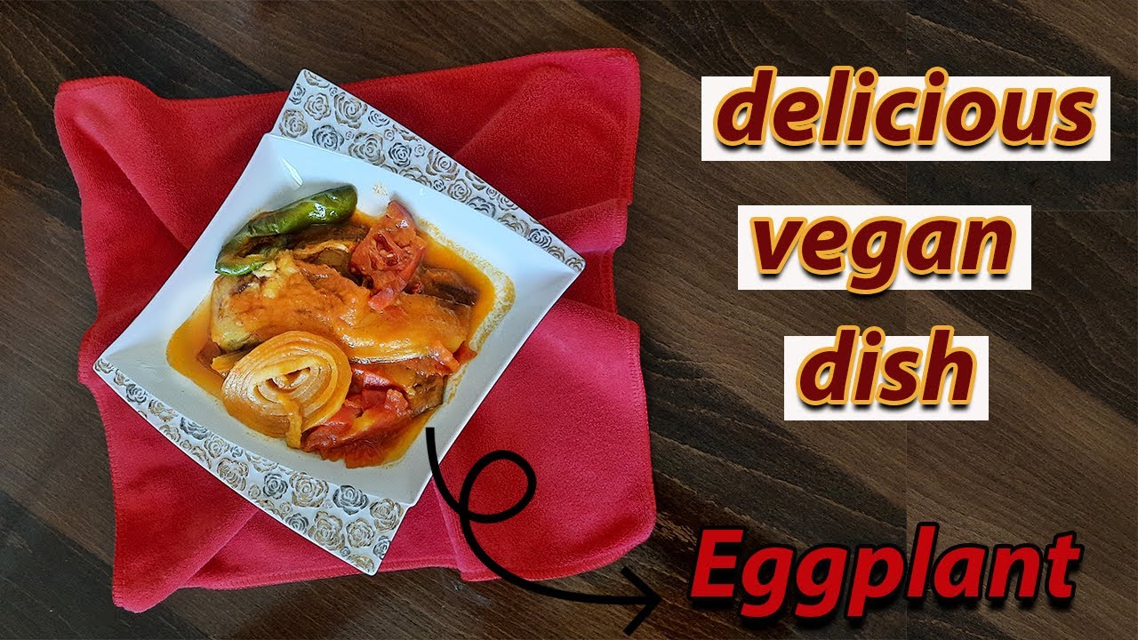 How to make delicious vegan dish How to make delicious eggplant dish