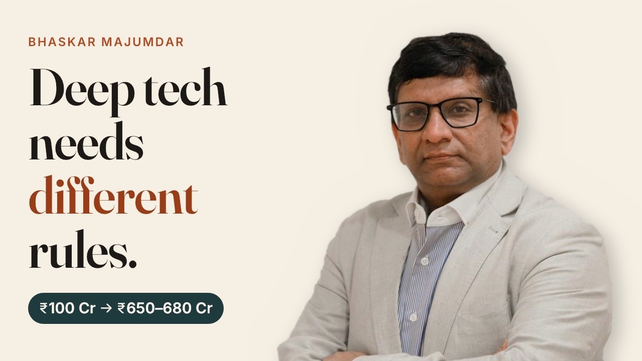 Deep tech needs different rules · Bhaskar Majumdar, Unicorn India Ventures
