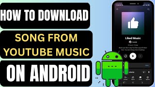 How To Download Songs From Youtube Music On Android