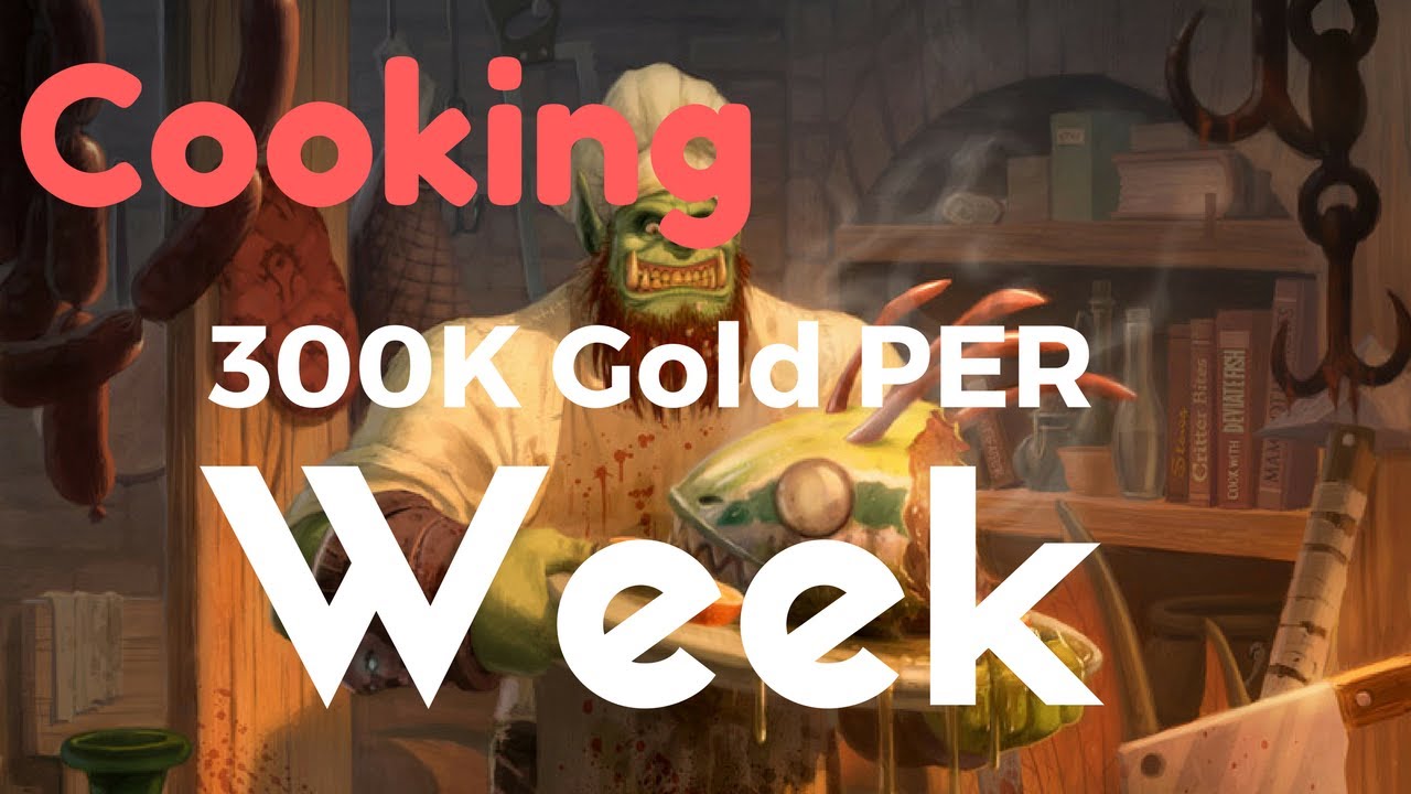 How to Make 28K Gold in WoW Without Farming Materials - WOW Legion Patch 7.3 Cooking Guide
