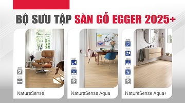 Bộ sưu tập sàn gỗ Egger 2025+ SIÊU HOT | Lát sàn gỗ CỐT ĐEN chịu nước cao cấp châu Âu chính hãng AC5