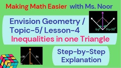 Envision Geometry Topic-5 Lesson-4 ( 5-4 ) Inequalities in One Triangle |Triangle Inequality Theorem