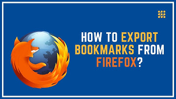 How To Export Bookmarks From Firefox?