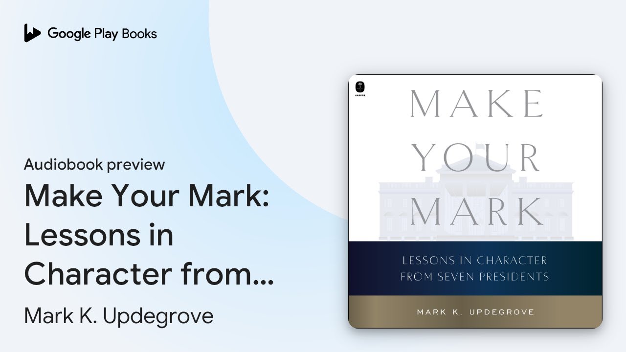 Make Your Mark: Lessons in Character from Seven… by Mark K. Updegrove · Audiobook preview