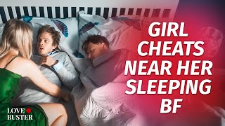 Girl Cheats Near Her Sleeping Bf | @Lovebuster_