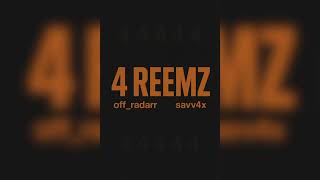 Off Radar X Savv4X - 4 Reemz Official Audio