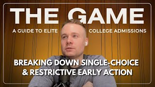 Breaking Down Single-Choice & Restrictive EA | S1E2 | The Game: A Guide to Elite College Admissions