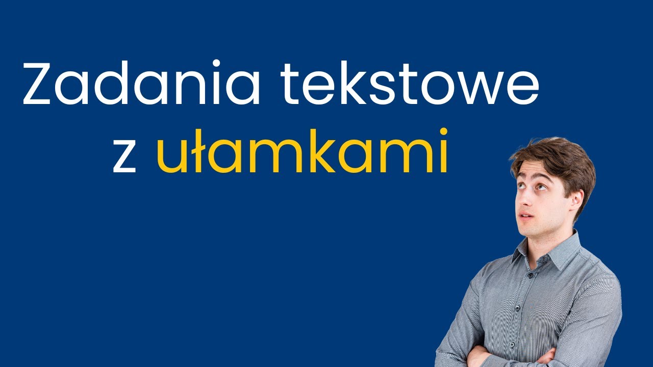 Jak rozwiązywać zadania tekstowe z ułamkami ? || #3 Zadania tekstowe od
