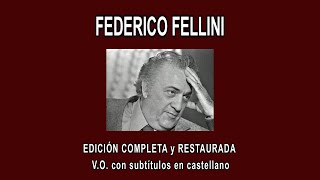 FEDERICO FELLINI A FONDO - EDICIÓN COMPLETA y RESTAURADA - V.O. con subtítulos en castellano