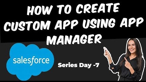 Create Custom App in Salesforce | Salesforce Custom App | Salesforce Tutorial