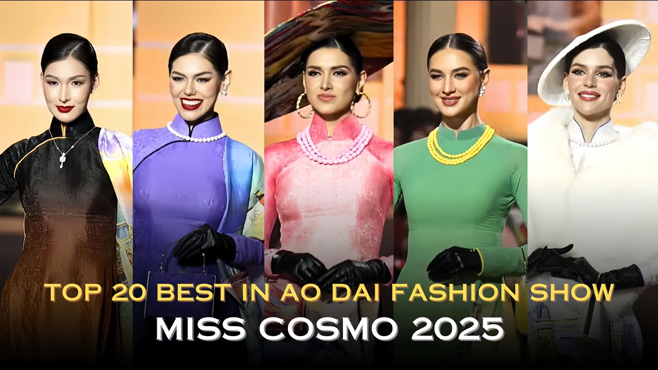 Miss Cosmo 2025 | Top 20 Best In AO DAI Fashion Show