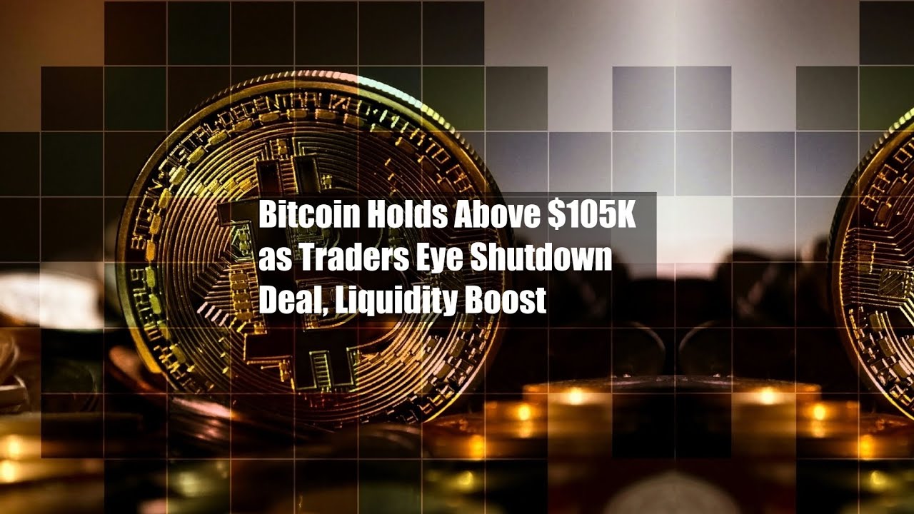 Bitcoin Holds Above $105K as Traders Eye Shutdown Deal, Liquidity Boost -  YouTube