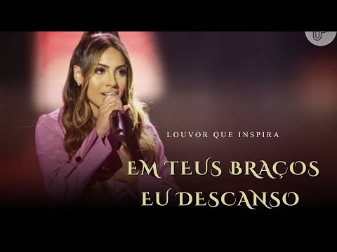Em Teus Braços Eu Descanso – Música Gospel de Paz e Conforto em Deus