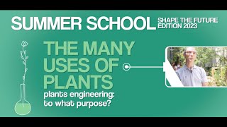 Summer school Shape the future 2023 : The many uses of plants
