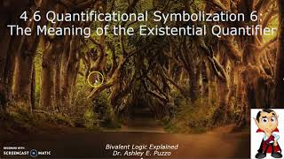 4.6a Quantificational Symbolization 6: The Meaning of the Existential Quantifier
