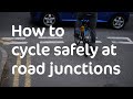 How to cycle safely at road junctions | Cycling UK