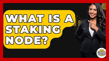 What Is A Staking Node? - CryptoBasics360.com