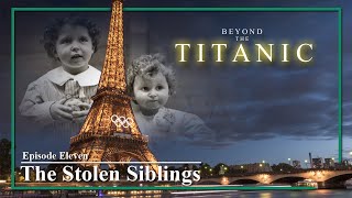 Beyond The Titanic. Ep 11. The Stolen Siblings. (Navratil)