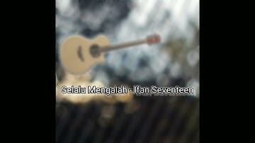 Ifan Seventeen - Selalu Mengalah