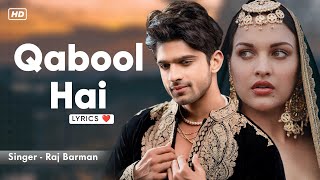 Sau Baar Dil Ye Qabool Hai (LYRICS) Raj Barman | Abhishek Kumar, Himanshi K | Sad Song | Qabool Hai