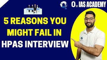 Top 5 reasons you might fail in HPAS Interview- How to Crack HPPSC HAS Interview - Do