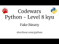 Codewars - Python - Fake Binary