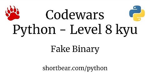 Codewars - Python - Fake Binary
