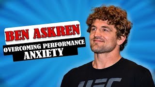 Ben Askren On Overcoming Performance Anxiety