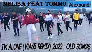 Melisa Feat Tommo I'm Alone (Via65 Remix) 2022 | Old Songs ( Ремикс)