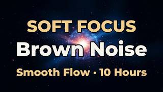 Smooth Flow · Soft Focus · Brown Noise | 10 Hours screenshot 3