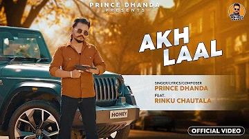 Akh Laal (Official Video) Prince Dhanda Ft. Rinku Chautala | New Punjabi Song 2024 |