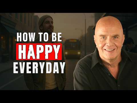 How to Be Happy Every Day, No Matter What | Wayne Dyer