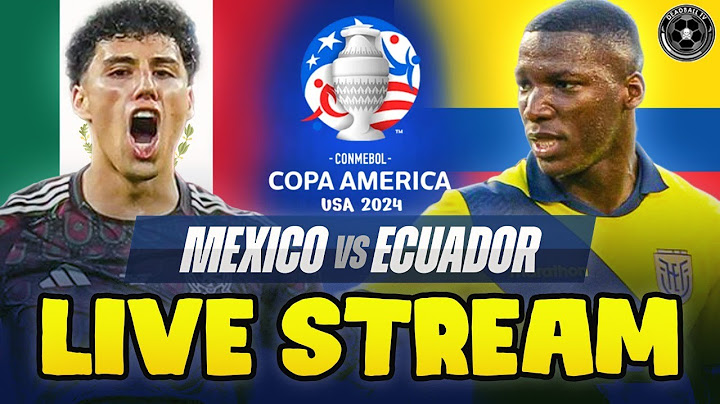 Mexico vs Ecuador COPA AMERICA LIVE WATCH ALONG