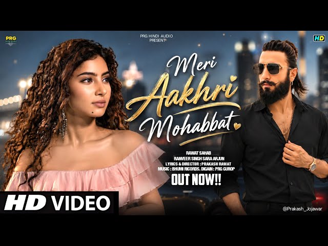 New Song 2026 | New Hindi Song | Meri  Aakhri Mohabbat | Ranveer Singh | Sara Arjun | Romantic Song