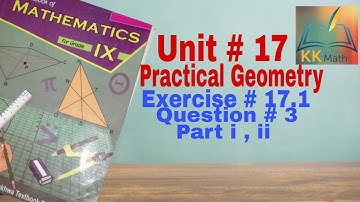 kpk board 9 class math unit 17 Practical geometry Exercise 17.1 question 3 Parts i , ii @KK Maths
