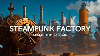 Lofi Beats and Steampunk Factory [AI Generated] - chill lofi hip-hop beats