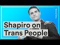 Ben Shapiro on Trans People, Sexuality, the Science of Gender, and the War on Language