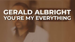 Gerald Albright - You're My Everything (Official Audio)
