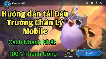 Hướng Dẫn Tải Đấu Trường Chân Lý Mobile Bản Chính thức Nhanh Nhất Trên Android
