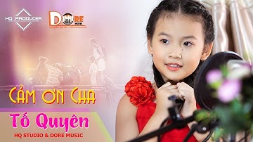 CẢM ƠN CHA - Bài hát về Cha hay nhất - Bé Tố Quyên