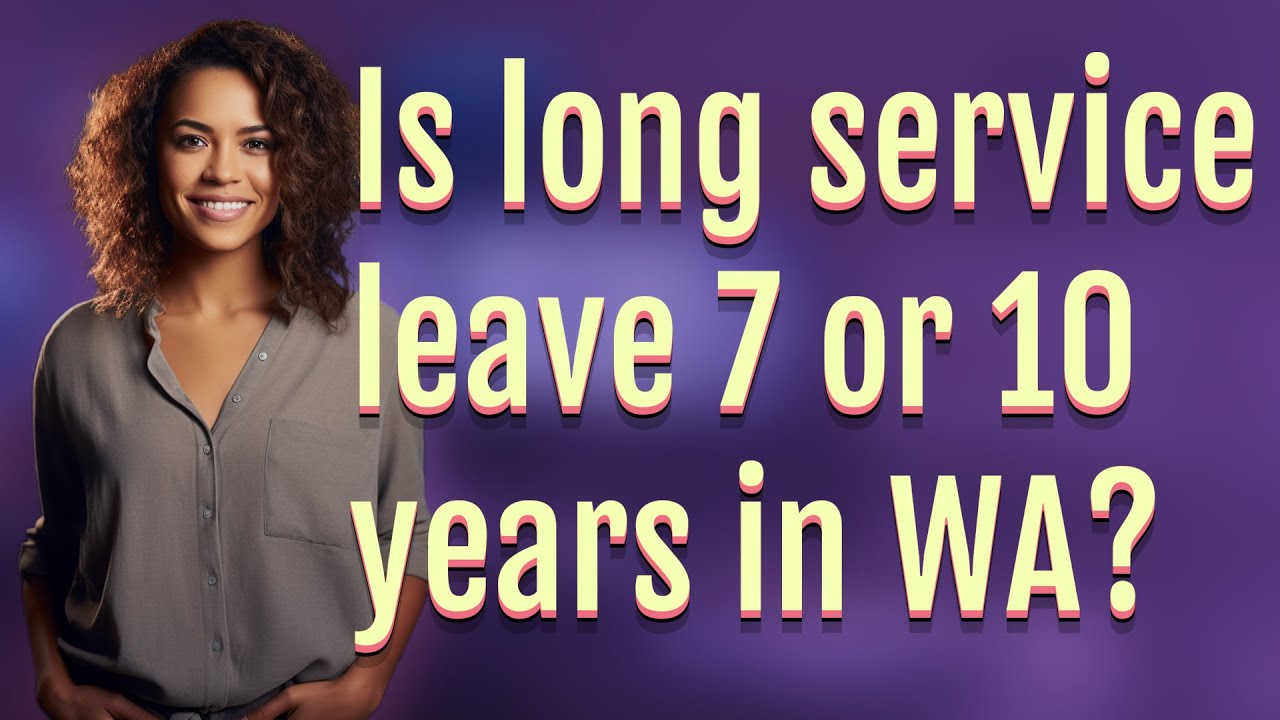 Is long service leave 7 or 10 years in WA?