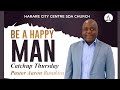 Be A Happy Man || Ps A Rusukira || Catch Up Thursdays || Harare City Centre SDA Church #HCCCDIGITAL