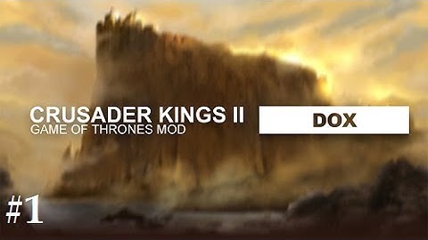 Crusader Kings 2: Game of thrones mod- Dox #1
